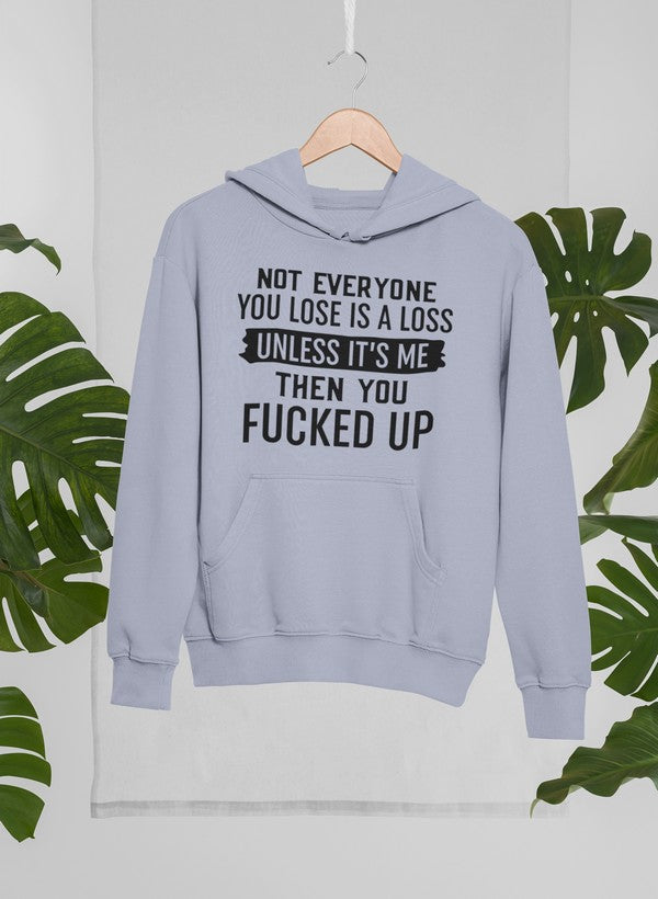 Not Everyone You Lose Is A Loss Unless It's Me Hoodie-4