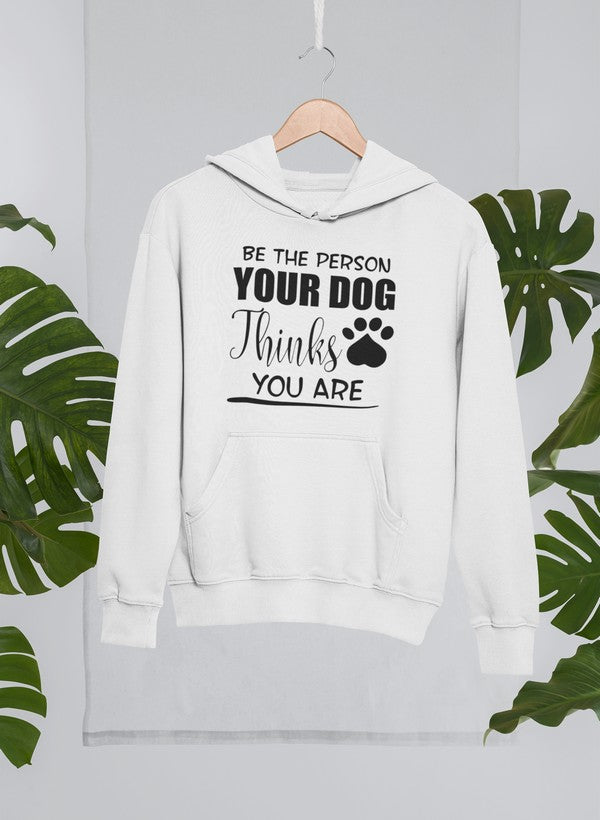 Be The Person Your Dog Thinks You Are Hoodie-2