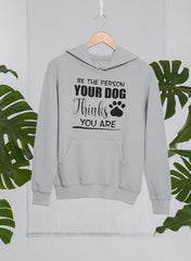 Be The Person Your Dog Thinks You Are Hoodie-3