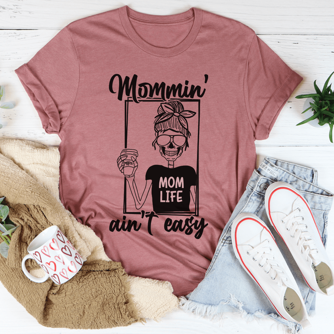 Mommin' Ain't Easy T-Shirt-2
