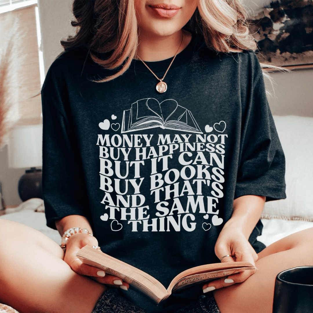 Money May Not Buy Happiness But It Can Buy Books Tee-0
