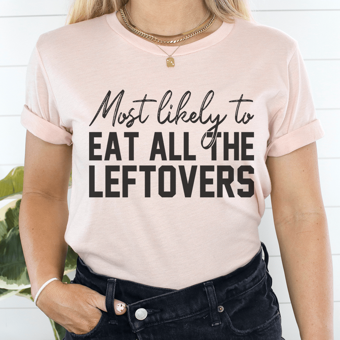 Most Likely To Eat All The Leftovers Thanksgiving Tee-0