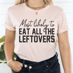 Most Likely To Eat All The Leftovers Thanksgiving Tee-0