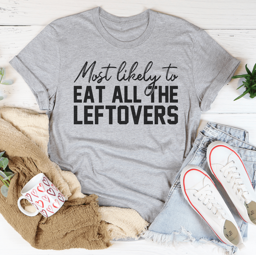 Most Likely To Eat All The Leftovers Thanksgiving Tee-2