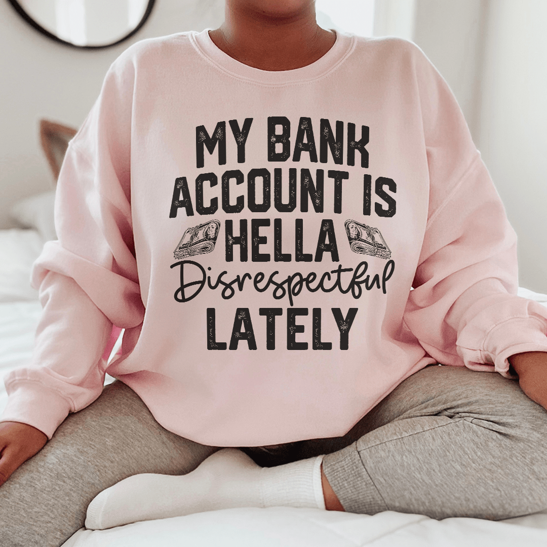 My Bank Account Is Hella Disrespectful Lately-2