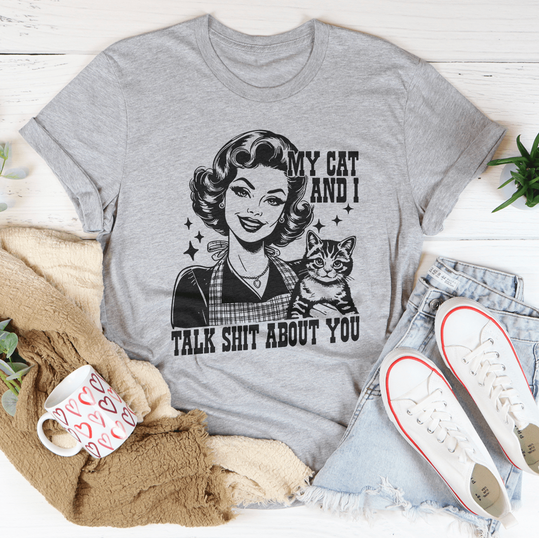 My Cat And I Talk Shit About You Tee-2