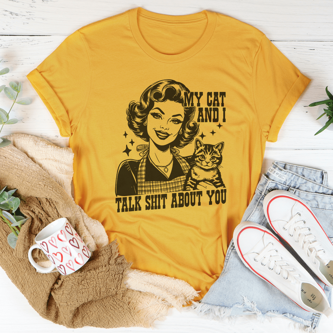 My Cat And I Talk Shit About You Tee-3