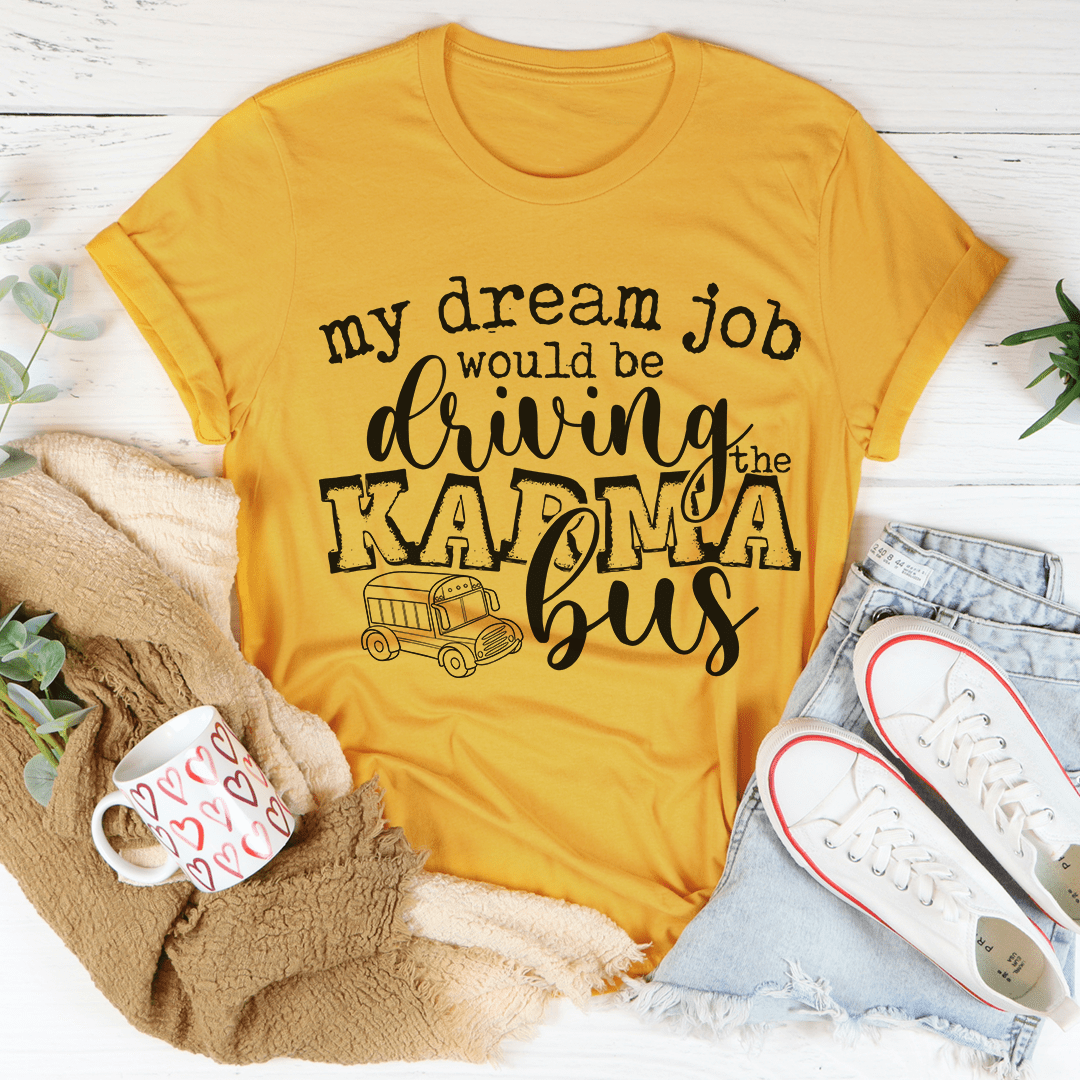 My Dream Job Karma Bus Tee-0