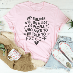 My Eulogy Will Be A List Of People Who Need To Be Told To F-ck Off Tee-1