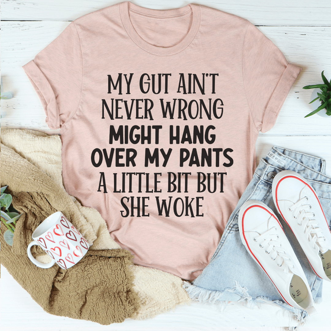 My Gut Ain't Never Wrong Tee-0