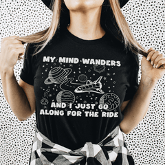 My Mind Wanders And I Just Go Along For The Ride Tee-0