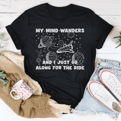 My Mind Wanders And I Just Go Along For The Ride Tee-1