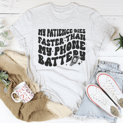 My Patience Dies Faster Than My Phone Battery Tee-3