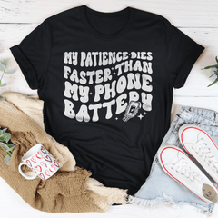 My Patience Dies Faster Than My Phone Battery Tee-0