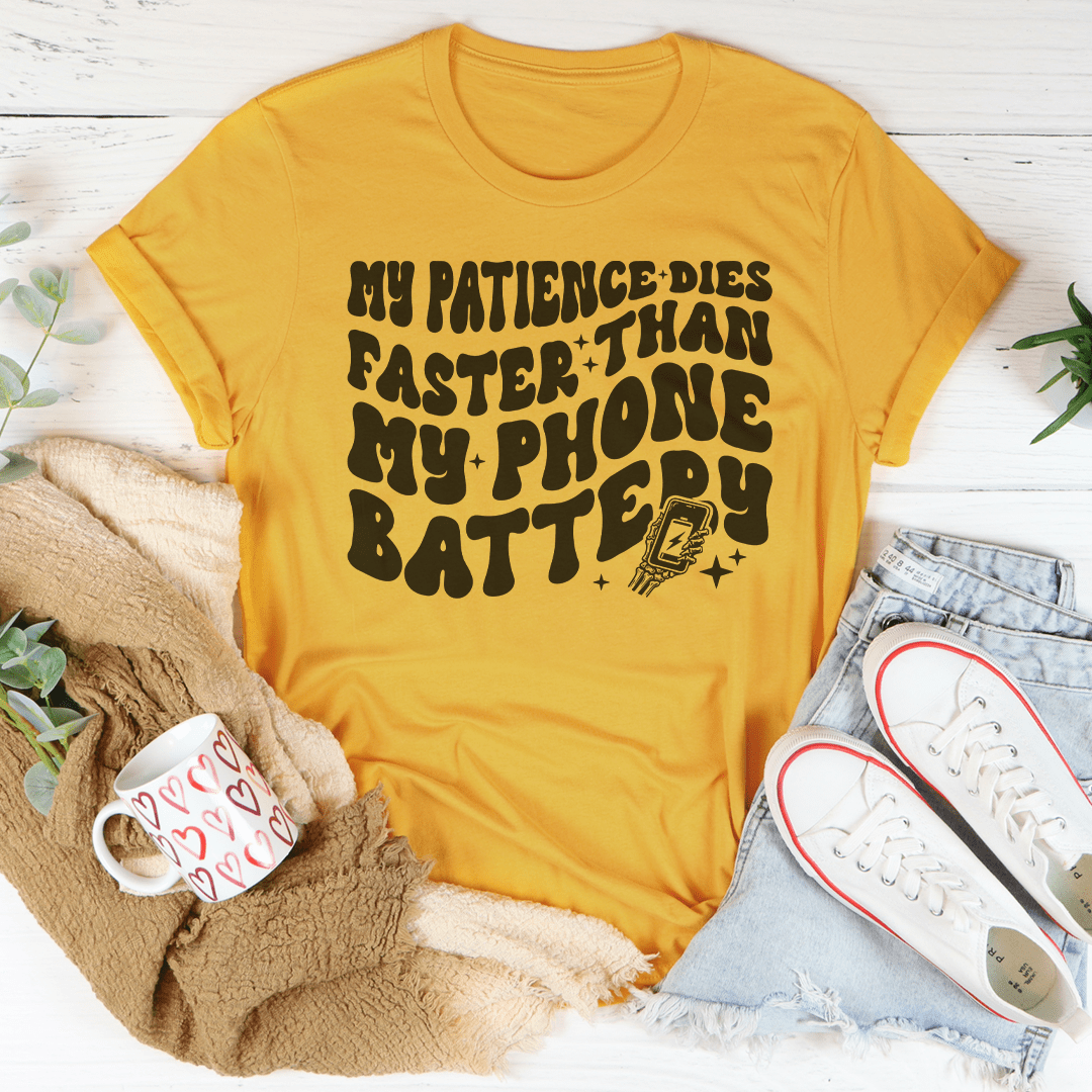My Patience Dies Faster Than My Phone Battery Tee-1