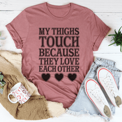 My Thighs Touch Because They Love Each Other T-Shirt-1