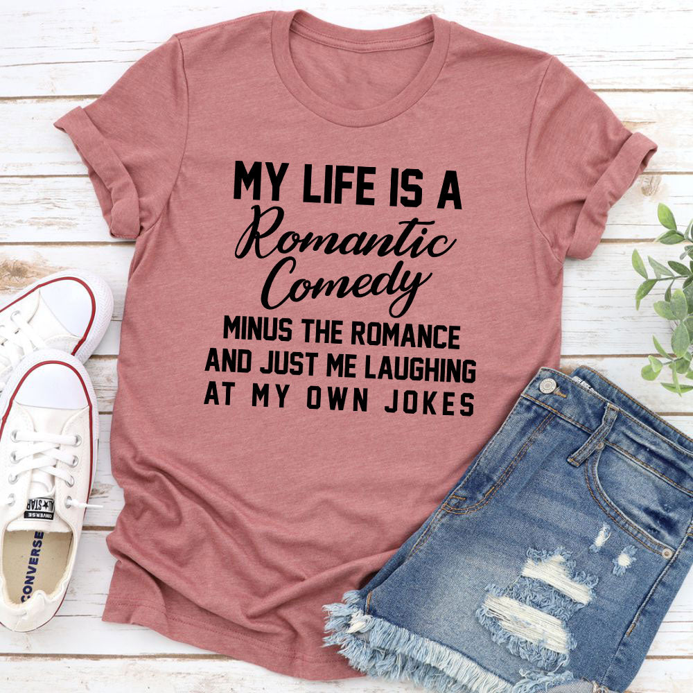 My Life Is A Romantic Comedy T-Shirt-6