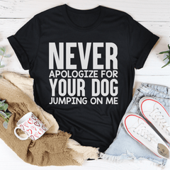 Never Apologize For Your Dog Jumping On Me Tee-2