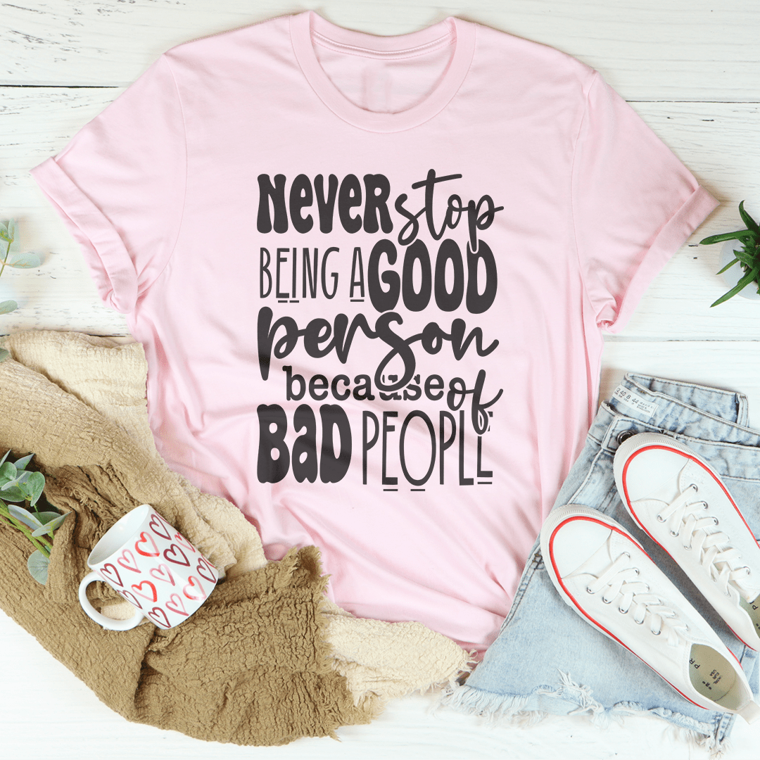 Never Stop Being Good Person Tee-1