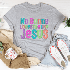 No Bunny Love Me Like Jesus Tee-2
