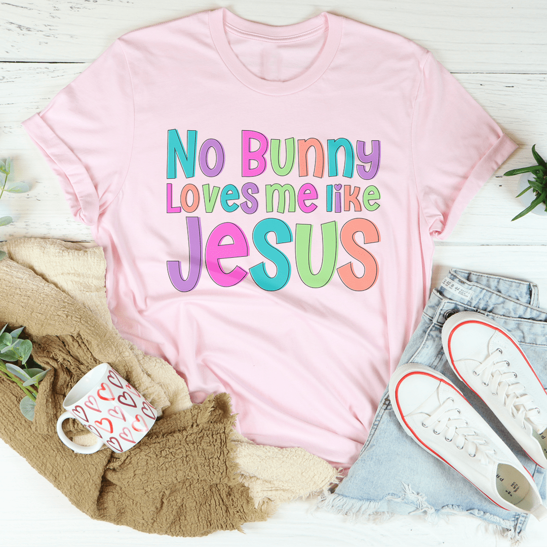No Bunny Love Me Like Jesus Tee-1