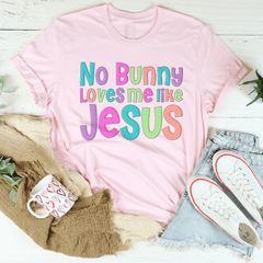 No Bunny Love Me Like Jesus Tee-1