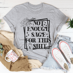 Not Enough Sage For This Tee-1