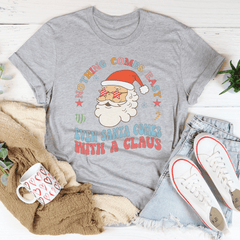 Nothing Comes Easy Even Santa Comes With A Claus Tee-1