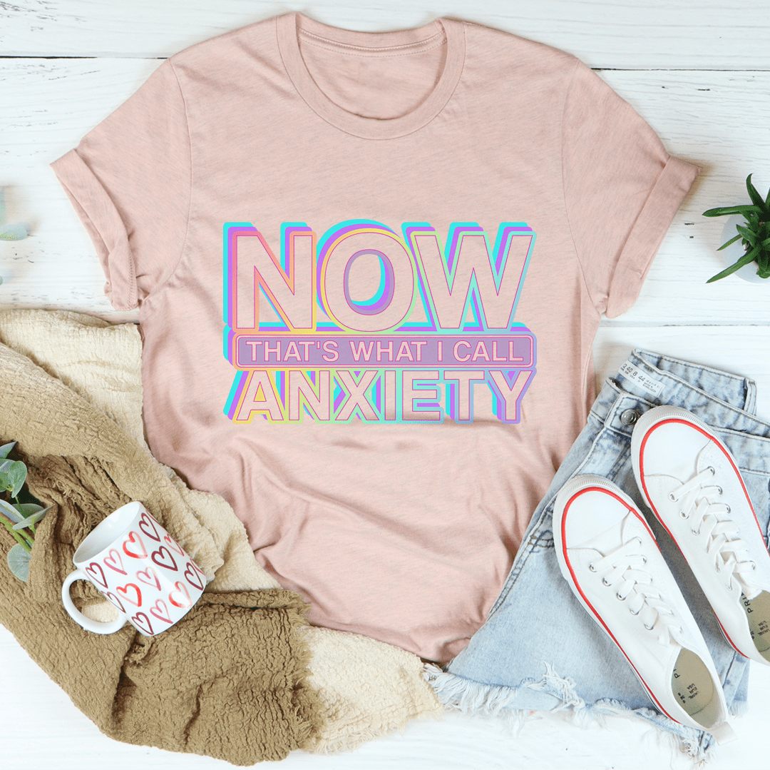 Now That's What I Call Anxiety Tee-2