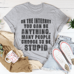 On The Internet You Can Be Anything Tee-2