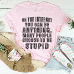 On The Internet You Can Be Anything Tee-3