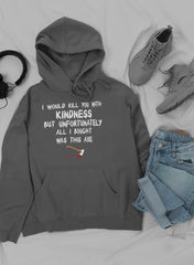 I Would Kill You With Hoodie-1