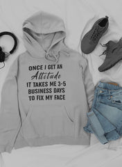Once I Get An Attitude  Hoodie-2