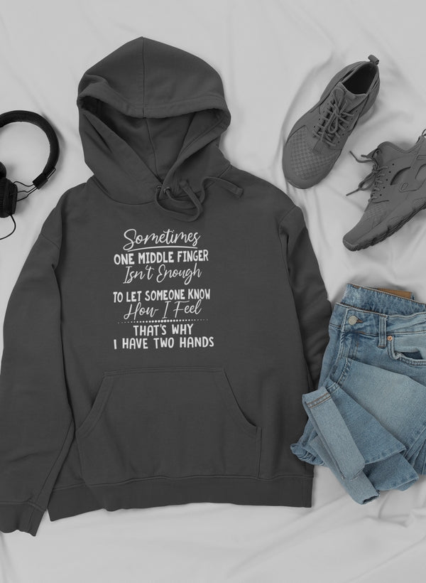 Sometimes One Middle Finger Is Not Enough Hoodie-1