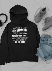 I Should Be Given An Award Hoodie-2