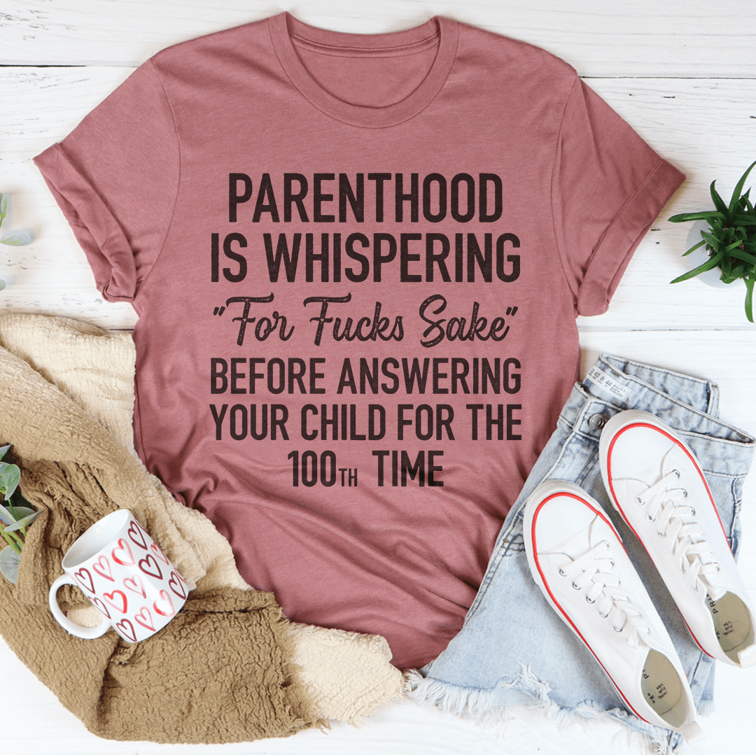 Parenthood Is Whispering Tee-1