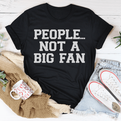 People Not A Big Fan T-Shirt-1