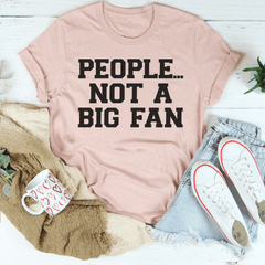People Not A Big Fan T-Shirt-2