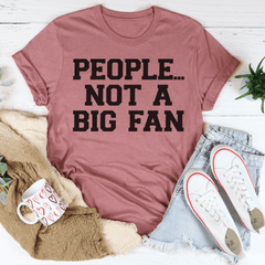 People Not A Big Fan T-Shirt-3