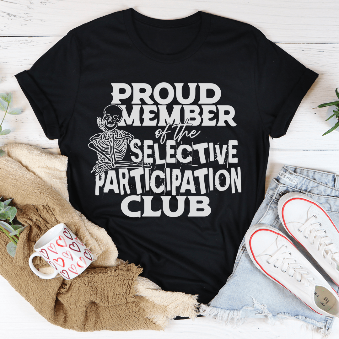 Proud Member Of The Selective Participation Club Tee-2