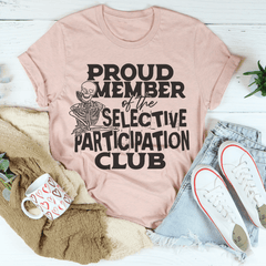 Proud Member Of The Selective Participation Club Tee-3
