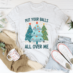 Put Your Balls All Over Me Christmas Tree Tee-1