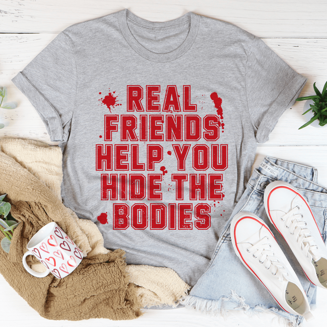 Real Friends Help You Hide The Bodies Tee-1