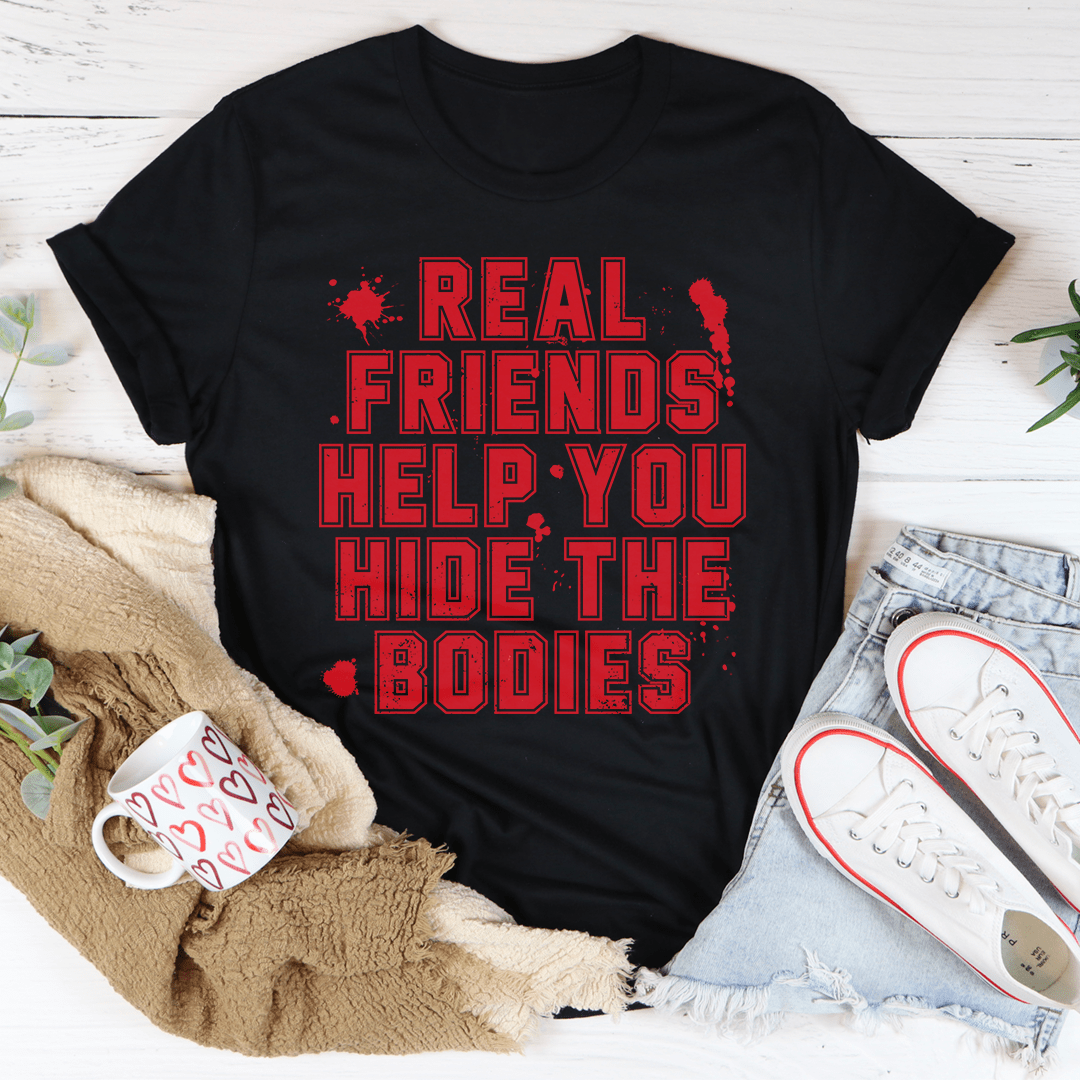 Real Friends Help You Hide The Bodies Tee-0