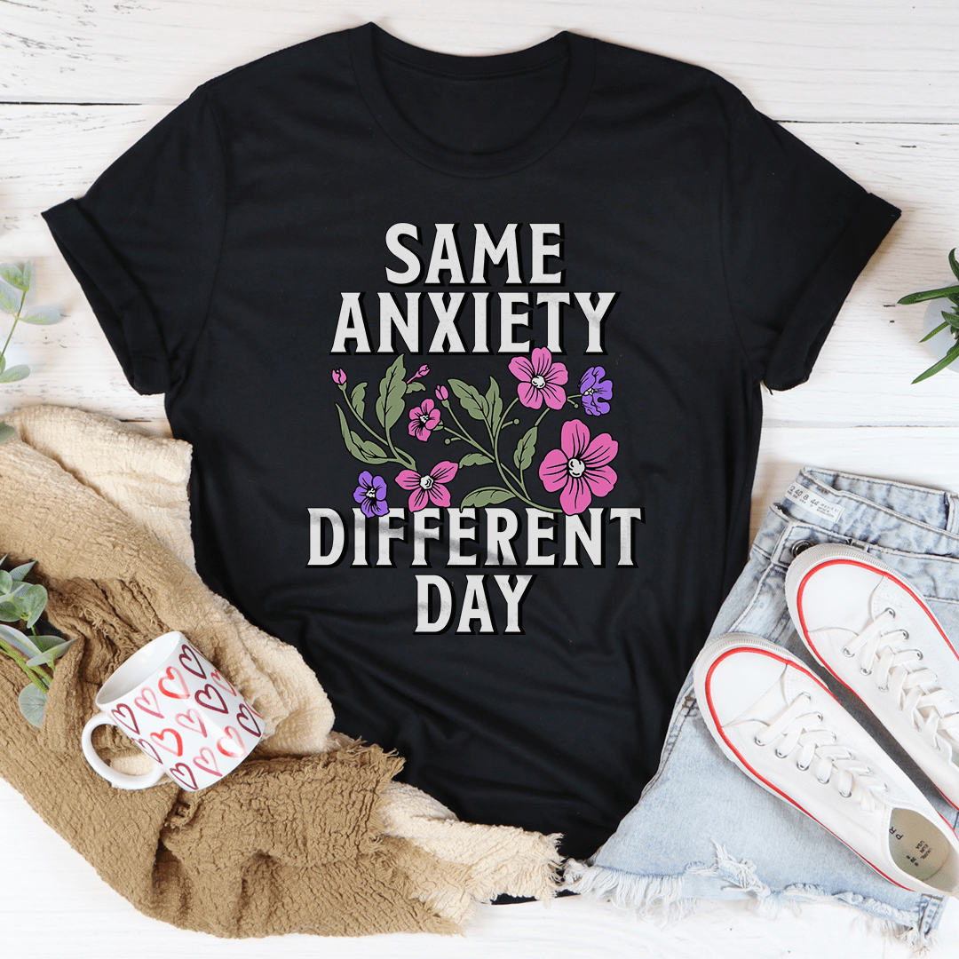 Same Anxiety Different Day Tee-0