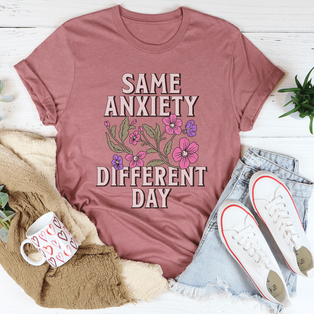 Same Anxiety Different Day Tee-1