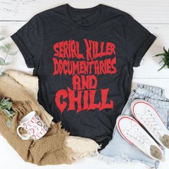 Serial Killer Documentaries And Chill T-Shirt-1