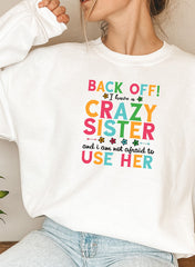 I Have A Crazy Sister Sweat Shirt-3