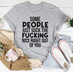 Some People Just Suck The Nice Right Out Of You Tee-1
