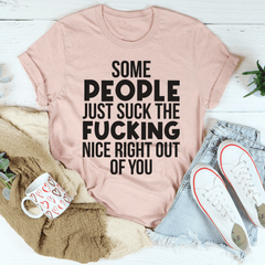 Some People Just Suck The Nice Right Out Of You Tee-3